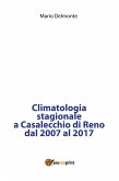 Climatologia stagionale a Casalecchio di Reno dal 2007 al 2017 (eBook, PDF)