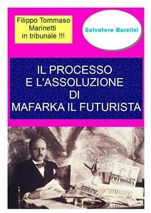 Il processo e l'assoluzione di Mafarka il Futurista (eBook, ePUB) - Barzilai, Salvatore