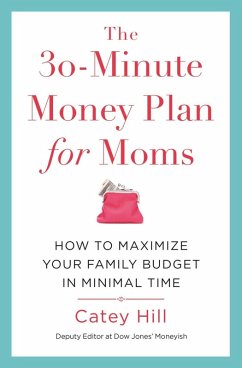 The 30-Minute Money Plan for Moms (eBook, ePUB) - Hill, Catey