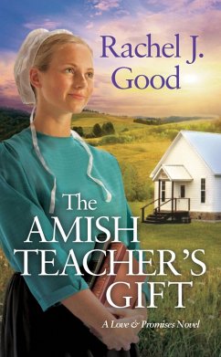 The Amish Teacher's Gift (eBook, ePUB) - Good, Rachel J.
