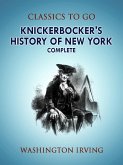 Knickerbocker's History of New York, Complete (eBook, ePUB)