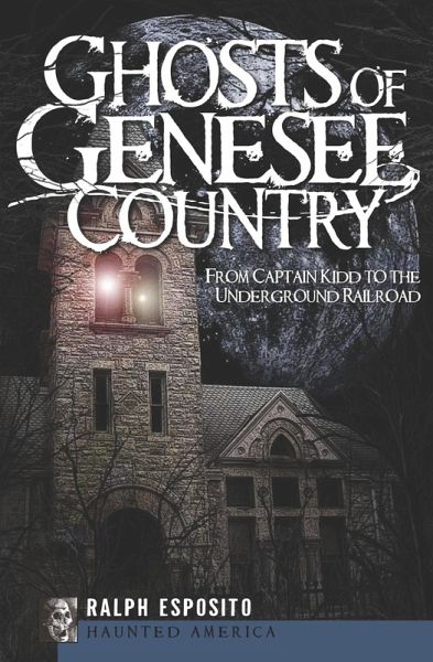 Ghosts of Genesee Country (eBook, ePUB) Ghosts of Genesee Country (eBook, ePUB)