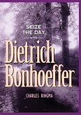 Seize the Day -- with Dietrich Bonhoeffer (eBook, ePUB)