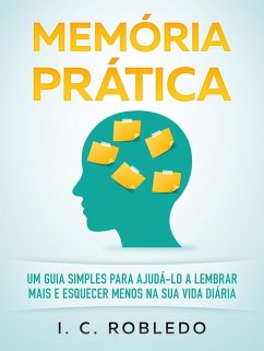 Cover Memória Prática: Um Guia Simples para Ajudá-lo a Lembrar Mais E Esquecer Menos na Sua Vida Diária (Domine Sua Mente, Transforme Sua Vida, #8) (eBook, ePUB)
