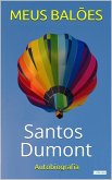 SANTOS DUMONT: Meus Balões - Autobiografia (eBook, ePUB)