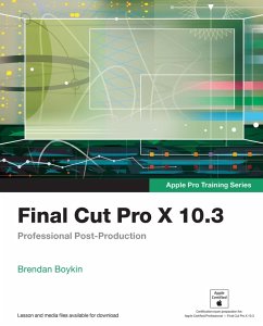 Final Cut Pro X 10.3 - Apple Pro Training Series (eBook, ePUB) - Boykin, Brendan