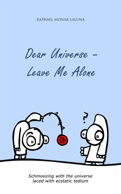 Dear Universe - Leave Me Alone (eBook, ePUB) - Laluna, Raphael Monar