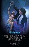 The Billionaire Werewolf's Princess (Mills & Boon Supernatural) (eBook, ePUB)