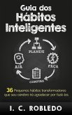 Guia dos Hábitos Inteligentes: 36 Pequenos hábitos transformadores que seu cérebro irá agradecer por fazê-los (Domine Sua Mente, Transforme Sua Vida, #3) (eBook, ePUB)