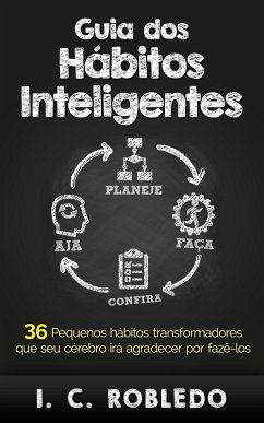 Cover Guia dos Hábitos Inteligentes: 36 Pequenos hábitos transformadores que seu cérebro irá agradecer por fazê-los (Domine Sua Mente, Transforme Sua Vida, #3) (eBook, ePUB)