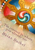 The journey to where you already are (eBook, ePUB)