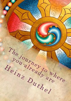 The journey to where you already are (eBook, ePUB) - Duthel, Heinz