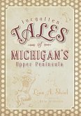 Forgotten Tales of Michigan's Upper Peninsula (eBook, ePUB)