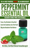 Peppermint Essential Oil The #1 Most Powerful Energy Oil in Aromatherapy Research Studies Prove Effectiveness Focus, Pay Attention, Stay Alert, Cools 'Hot Flash' Migraine Headache Pain Reliever (Healing with Essential Oil) (eBook, ePUB)