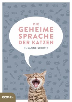 Die geheime Sprache der Katzen (eBook, ePUB) - Schötz, Susanne