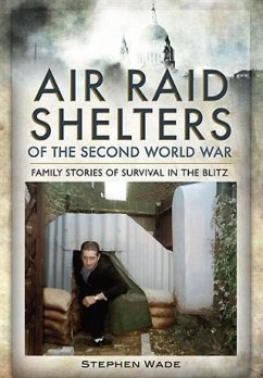 Air Raid Shelters of the Second World War (eBook, ePUB) - Wade, Stephen