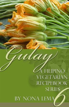 Gulay Book 6, a Filipino Vegetarian Recipebook Series (eBook, ePUB) - Lema, Nona