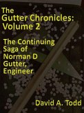 The Gutter Chronicles - Volume 2: The Continuing Saga of Norman D Gutter, Engineer (eBook, ePUB)