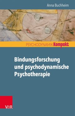 Bindungsforschung und psychodynamische Psychotherapie (eBook, PDF) - Buchheim, Anna