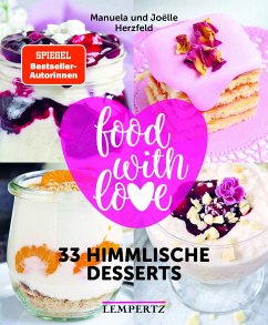 food with love - 33 himmlische Desserts - Herzfeld, Manuela;Herzfeld, Joëlle