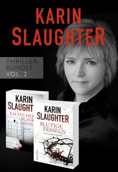 Karin Slaughter Thriller-Bundle Vol. 2 (Kaltes Herz, blanker Hass / Blutige Fesseln) (eBook, ePUB) - Slaughter, Karin