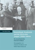 Deutschland, Frankreich und die USA in den 'langen' 1960er Jahren (eBook, PDF) Deutschland, Frankreich und die USA in den 'langen' 1960er Jahren (eBook, PDF)