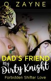 Dad's Friend: My Dirty Knight (Forbidden Shifter Love) (eBook, ePUB)