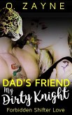 Dad's Friend: My Dirty Knight (Forbidden Shifter Love) (eBook, ePUB) Dad's Friend: My Dirty Knight (Forbidden Shifter Love) (eBook, ePUB)