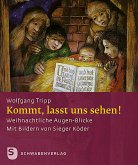 Kommt, lasst uns sehen! Kommt, lasst uns sehen!