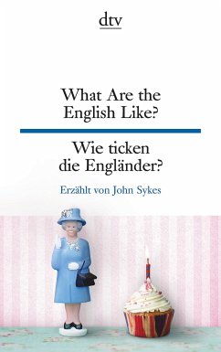 What Are the English Like? Wie ticken die Engländer? - Sykes, John