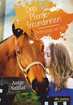 Drei Pferdefreundinnen - Diebesjagd am Set - Szillat, Antje