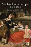 Stepfamilies in Europe, 1400-1800 (eBook, ePUB)