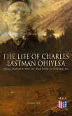 The Life of Charles Eastman OhiyeS'a: Indian Boyhood & From the Deep Woods to Civilization (Volume 1&2) (eBook, ePUB)