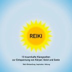 Reiki Musik: 13 traumhafte Klangwelten zur Entspannung von Körper, Geist und Seele (MP3-Download)