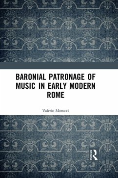 Baronial Patronage of Music in Early Modern Rome (eBook, ePUB) - Morucci, Valerio