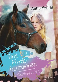 Drei Pferdefreundinnen - Filmpferd in Not - Szillat, Antje