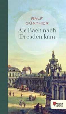 Als Bach nach Dresden kam (eBook, ePUB) - Günther, Ralf