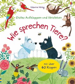 Wie sprechen Tiere? / Erstes Aufklappen und Verstehen Bd.5 - Daynes, Katie