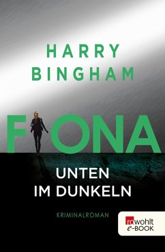 Fiona: Unten im Dunkeln / Fiona Griffiths Bd.4 (eBook, ePUB) - Bingham, Harry
