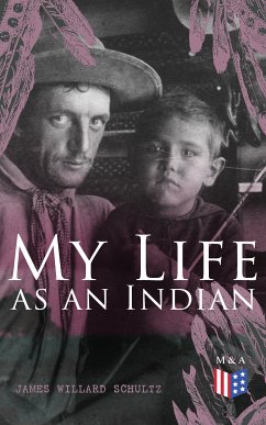 My Life as an Indian (eBook, ePUB) - Schultz, James Willard