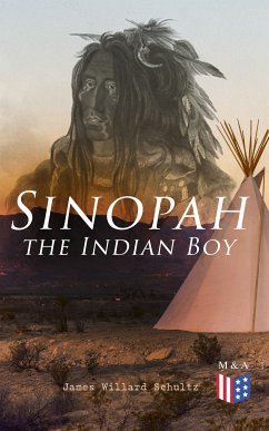 Sinopah the Indian Boy (eBook, ePUB) - Schultz, James Willard