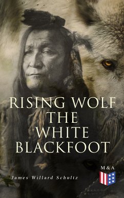 Rising Wolf the White Blackfoot (eBook, ePUB) - Schultz, James Willard