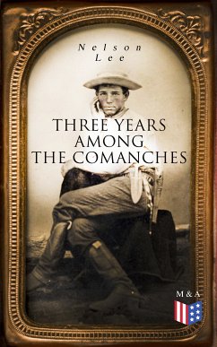 Three Years Among the Comanches (eBook, ePUB) - Lee, Nelson