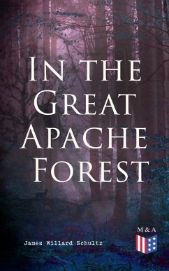 In the Great Apache Forest (eBook, ePUB) - Schultz, James Willard