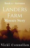 Landers Farm - Autumn - Mason's Story (Landers Farm Series, #2) (eBook, ePUB) Landers Farm - Autumn - Mason's Story (Landers Farm Series, #2) (eBook, ePUB)