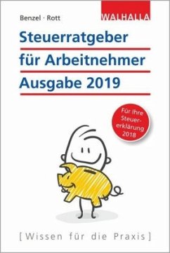 Steuerratgeber für Arbeitnehmer Ausgabe 2019 - Rott, Dirk;Benzel, Wolfgang