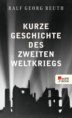 Kurze Geschichte des Zweiten Weltkriegs (eBook, ePUB) - Reuth, Ralf Georg