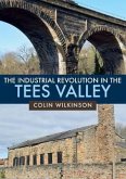 The Industrial Revolution in the Tees Valley The Industrial Revolution in the Tees Valley