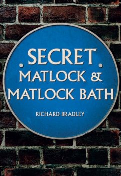 Secret Matlock & Matlock Bath - Bradley, Richard