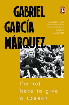 I'm Not Here to Give a Speech - Marquez, Gabriel Garcia